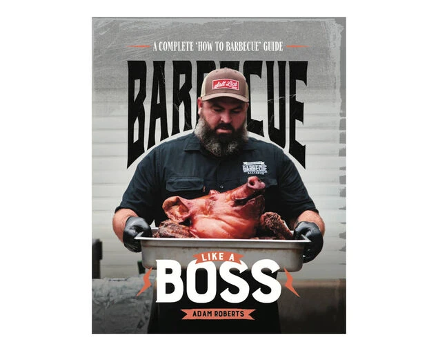 Adam Roberts - Barbecue Like A Boss Cookbook